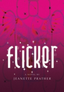 Flicker : A Novel By