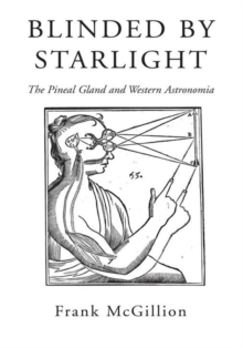 Blinded by Starlight : The Pineal Gland and Western Astronomia