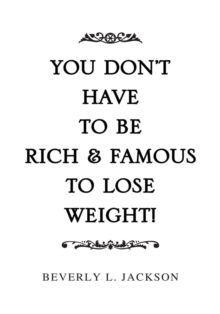 You Don't Have to Be Rich & Famous to Lose Weight!