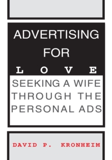 Advertising for Love : Seeking a Wife Through the Personal Ads