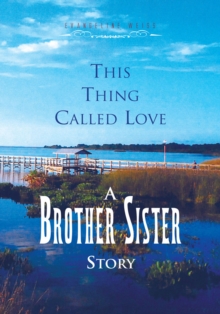 This Thing Called Love a Brother/Sister Story