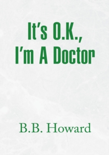 It's O.K., I'm a Doctor