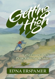 Getting High : Confessions of a Peak-Bagging Junkie