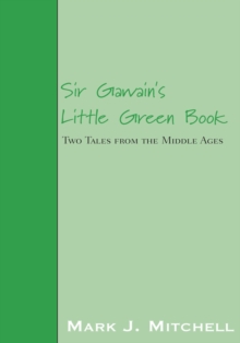 Sir Gawain's Little Green Book : Two Tales from the Middle Ages