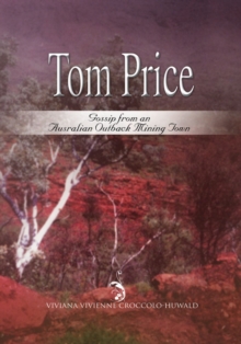 Tom Price : Gossip from an Australian Outback Mining Town