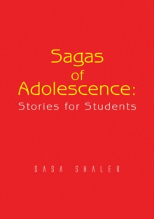 Sagas of Adolescence: Stories for Students : Stories for Students