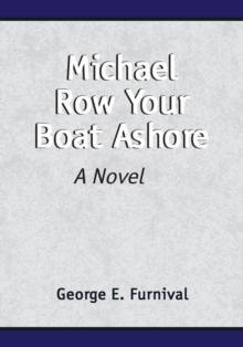 Michael Row Your Boat Ashore : A Novel