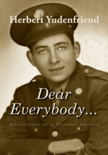 Dear Everybody... : Adventures of a Teenage Soldier