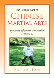 The Treasure Book of Chinese Martial Arts : Dynamic of Power Generation (Volume 2)