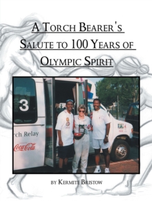 A Torch Bearer's Salute to 100 Years of Olympic Spirit : A Book of Olympic Poems