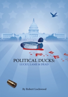 Political Ducks : Lucky, Lame and Dead