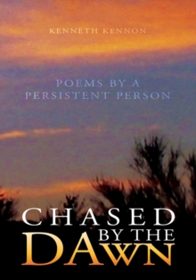 Chased by the Dawn : Poems by a Persistent Person