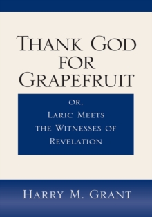 Thank God for Grapefruit : Or, Laric Meets the Witnesses of Revelation