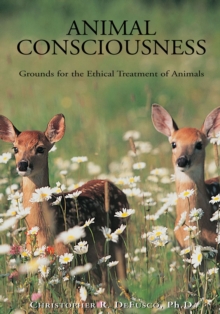 Animal Consciousness : Grounds for the Ethical Treatment of Animals