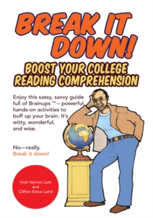 Break It Down! : Boost Your College Reading Comprehension