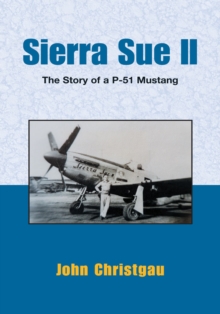 Sierra Sue Ii : The Story of a P-51 Mustang