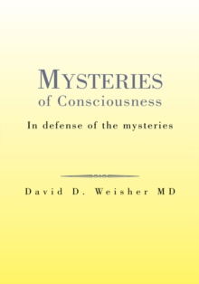 Mysteries of Consciousness : In Defense of the Mysteries