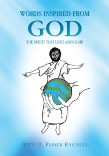 Words Inspired from God : The Spirit That Lives Among Me