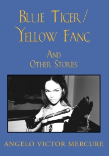 Blue Tiger/Yellow Fang : And Other Stories