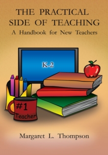 The Practical Side of Teaching : A Handbook for New Teachers