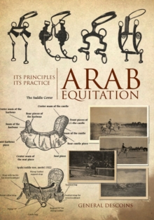 Arab Equitation : Its Principles Its Practice