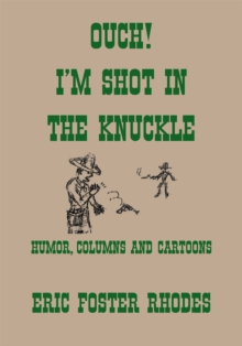 Ouch!  I'M Shot in the Knuckle : Humor, Columns and Cartoons