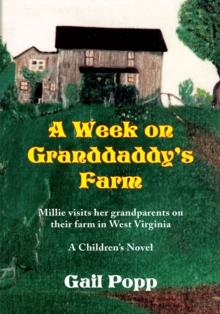 A Week on Granddaddy's Farm : Millie Visits Her Grandparents on Their Farm in West Virginia, a Children's Novel