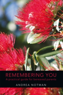 Remembering You : A Practical Guide for Bereaved Parents