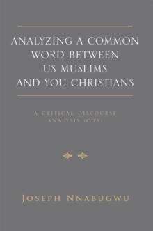 Analyzing a Common Word Between Us Muslims and You Christians : A Critical Discourse Analysis (Cda)