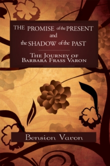 The Promise of the Present and the Shadow of the Past : The Journey of Barbara Frass Varon