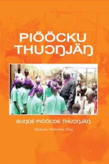 Pioocku Thuongjang: the Elementary Modern Standard Dinka : The Elementary Modern Standard Dinka