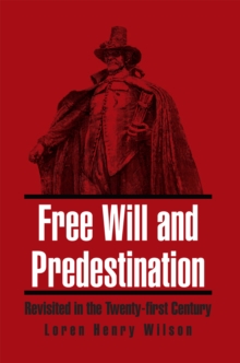 Free Will and Predestination : Revisited in the Twenty-First Century