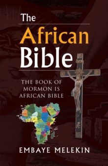 The African Bible : The Book of Mormon Is African Bible