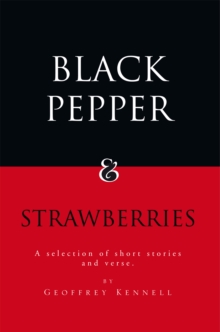 Black Pepper and Strawberries : A Selection of Short Stories and Verse