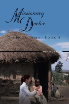 Missionary Doctor : The Big Sky Series - Book 4