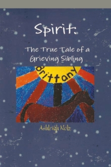 Spirit : A True Life Tale of a Grieving Sibling