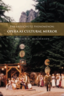 The Freischutz Phenomenon: Opera As Cultural Mirror