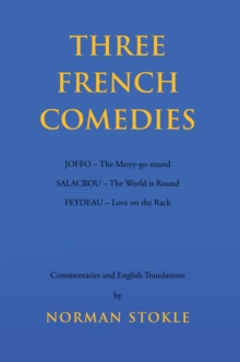 Three French Comedies : Joffo - the Merry-Go-Round;Salacrou - the World Is Round;Feydeau - Love on the Rack