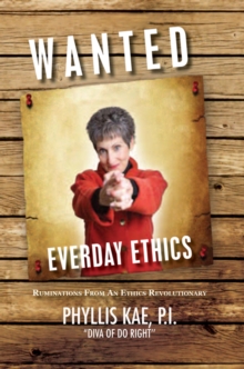 Wanted: Everyday Ethics : Ruminations from an Ethics Revolutionary