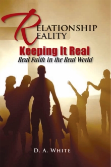 Relationship Reality Keeping It Real : Real Faith in the Real World