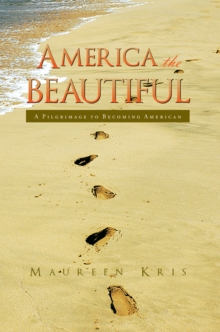 America the Beautiful : A Pilgrimage to Becoming American