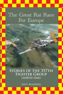 The Great Rat Race for Europe : Stories of the 357Th Fighter Group Sortie Number One