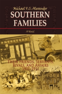 Southern Families : Their Friends, Servants, Rivals, and Affairs 1901-1911