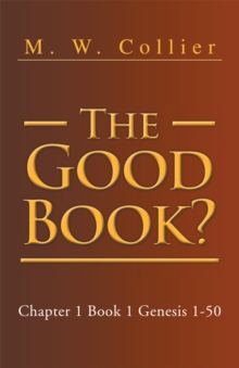 The Good Book : Chapter 1 Book 1 Genesis 1-50