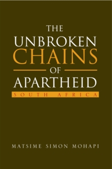 The Unbroken Chains of Apartheid : South Africa