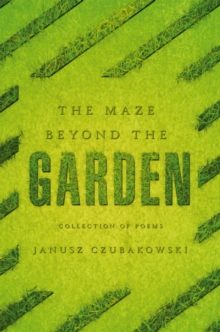 The Maze Beyond the Garden : Collection of Poems