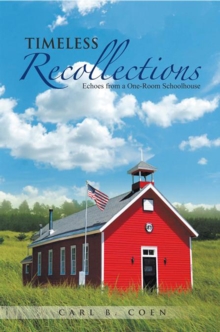 Timeless Recollections : Echoes from a One-Room Schoolhouse