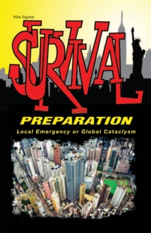 Survival Preparation : Local Emergency or Global Cataclysm