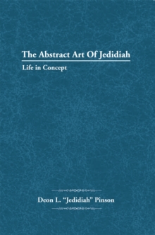 The Abstract Art of Jedidiah : Life in Concept