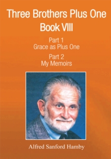 Three Brothers Plus One : Book V111 Part 1 Grace as Plus One Part 2 My Memoirs